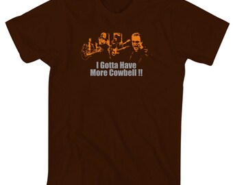 gotta have more cowbell t shirt