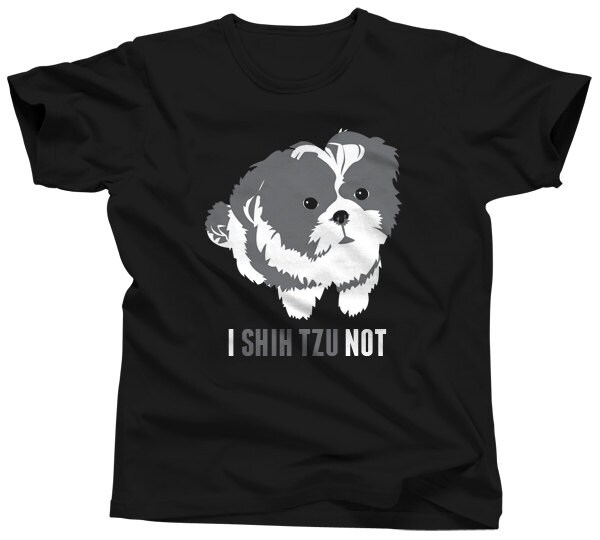 shih tzu shirt i shih tzu not t shirt shih tzu tshirt tshirt by boredwalk shih tzu shirt i shih tzu not t shirt shih tzu tshirt tshirt by boredwalk