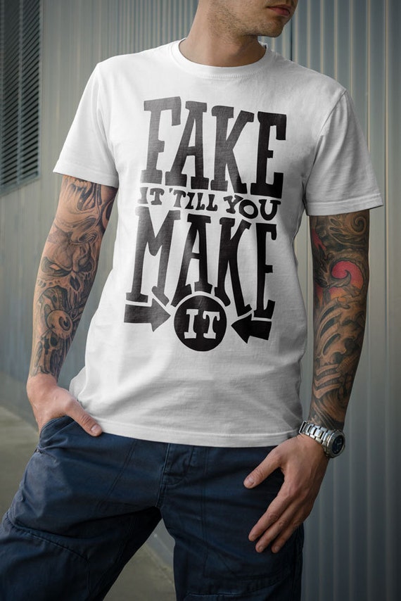 fake it till you make it shirt