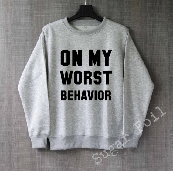 on my worst behavior shirt