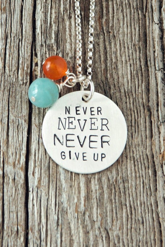 Never Never Never Give Up Necklace Inspirational Jewelry