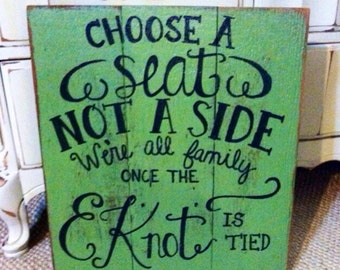 Choose a seat/not a side/we are all family once the knot is tied/Wedding sign/wood sign/sign/Reclaimed wood/Wedding decor/Wedding/Rustic