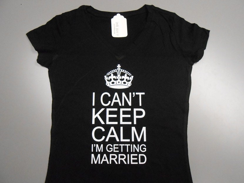 Black I Can't Keep Calm I'm Getting Married T-Shirt.