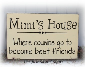 Wood Sign Mimi's House Where Cousins Go To Become Best Friends