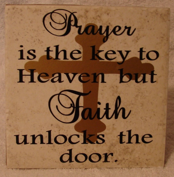 Prayer is the key to heaven but faith unlocks the door tile