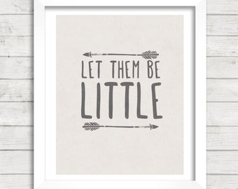 8x10 INSTANT DOWNLOAD - Let Them Be Little - Arrows - Art Print - Home & Nursery Decor - Typography