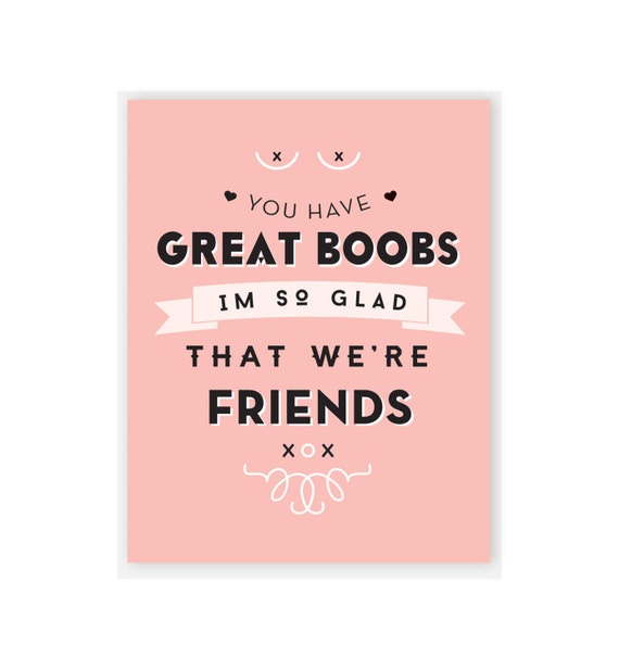 Friend Card / Just Because Card / You have great boobs