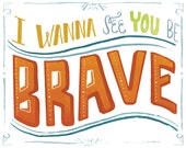 i wanna see you be brave meaning i wanna see you be brave meaning