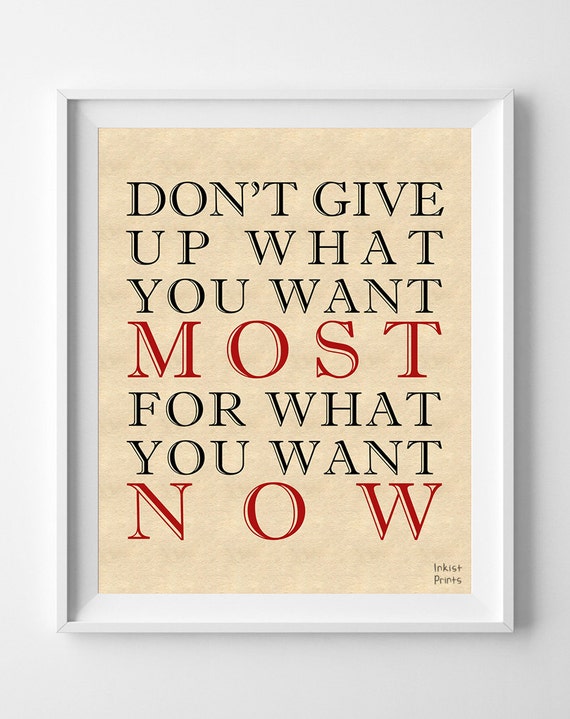 don t give up quotes poster what you want now by inkistprints don t give up quotes poster what you want now by inkistprints