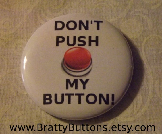 Don't Push My Button Pin 2.25 Inch Round Pinback by brattybuttons