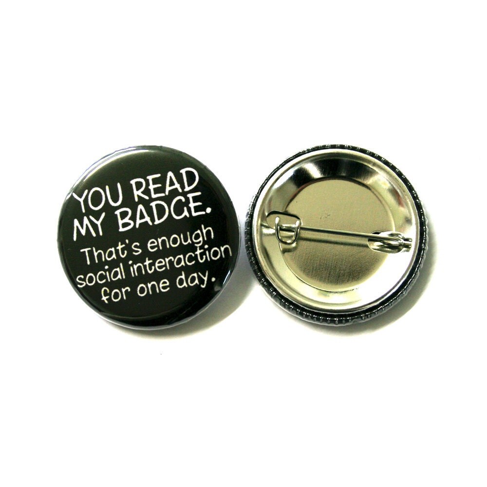 You Read My Badge Button Badge Pinback I Have A Problem With Pinback