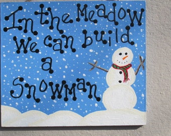 Let It Snow, In The Meadow We Can Build A Snowman, Snowman sign, Christmas sign, Snowman, Snowman Collector, Hostess Gift, Snowman Christmas