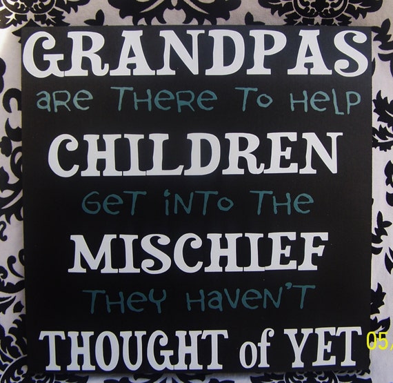 Grandpa Grandpas are there to help children get into mischief