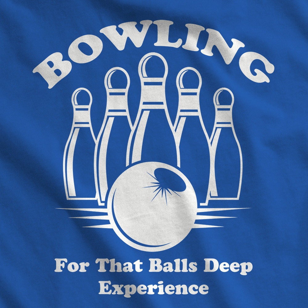 Funny Bowling Shirt Balls Deep TShirt For by ShirtsBySarah