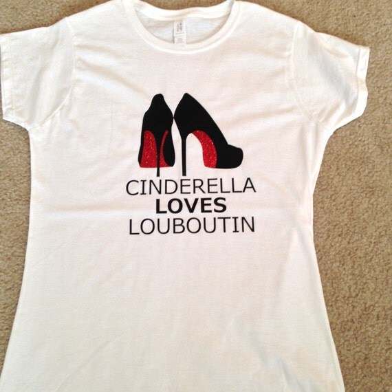 Cinderella Loves Louboutin Shirt Adult