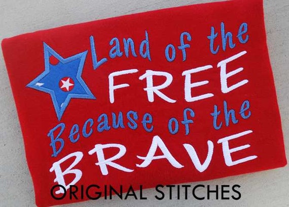 Land of the free because of the brave applique and machine Land of the free because of the brave applique and machine