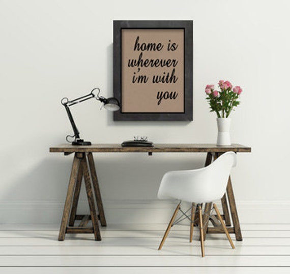 8x10 home is wherever im with you typographic art print quote