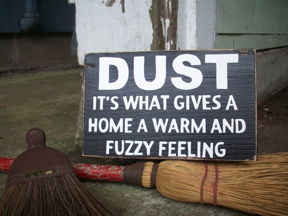 dust-it-s-what-gives-a-home-a-warm-and-fuzzy-by-stacigcreations