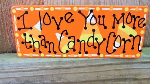 I Love You More Than Candy Corn Candy Corn decor Wooden