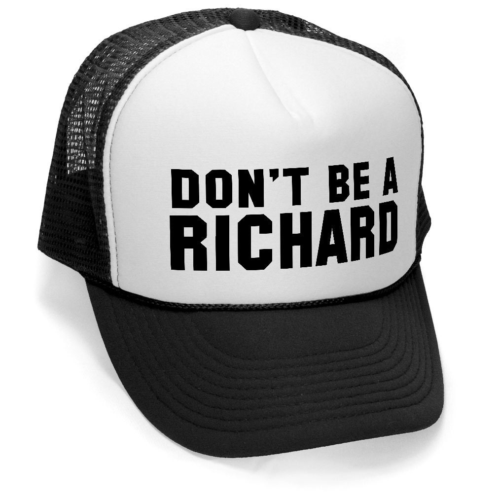 DON'T BE a RICHARD Funny hat osfa Unisex Trucker Cap