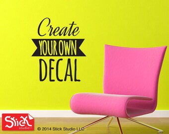 Create Your Own Wall Decal | Custom Vinyl Lettering | Custom Wall Decal | Custom Vinyl Decal | Custom Wall Sticker | Design Your Own Decal