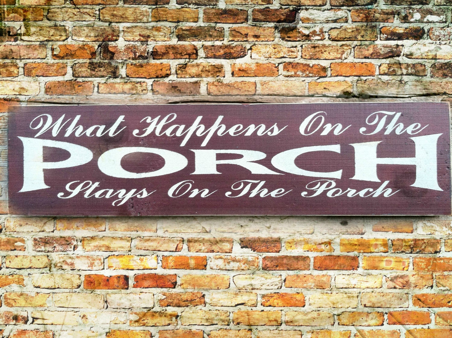 What Happens on the PORCH stays on the porch painted wood 18