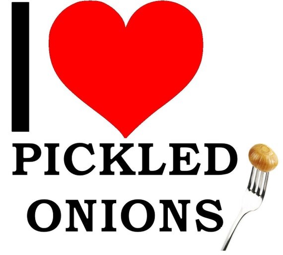 silly i love pickled onions vinegar chippy pickles lover funny
