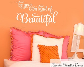 Wall Decal Be Your Own Kind of Beautiful Wall Decal Girl Teen Room Decor Inspirational Vinyl Wall Decal - Removable Sticker Self Adhesive