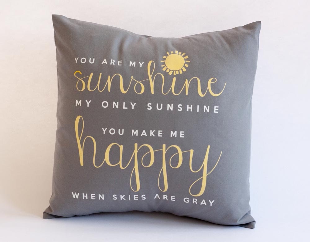 You Are My Sunshine Throw Pillow With Gray Pillow Case Gray