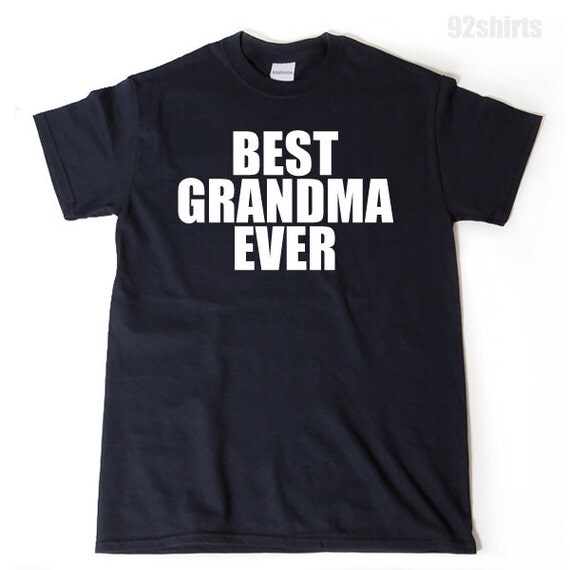 Best Grandma Ever Tshirt Funny Grandmother Granny Nana Gift