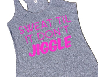 Sweat Til It Don't Jiggle Womens Workout Tank Crossfit Fitness funny ...