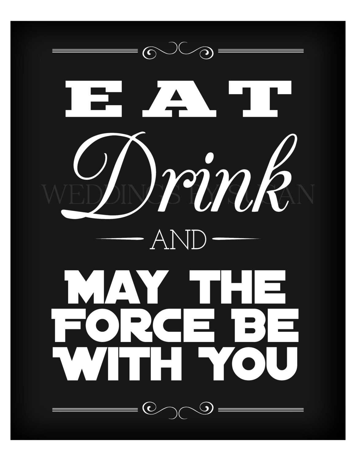 Eat Drink and May the Force Be With You 8x10 by ...
