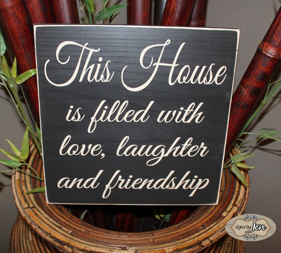 This House is filled with love laughter and friendship Wood