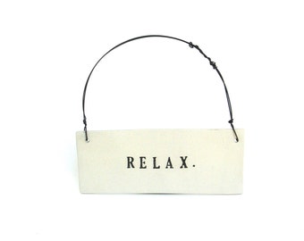 relax ... inspiring tag ... hanging porcelain sign