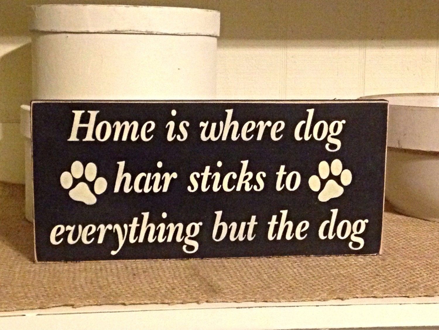 Home Is Where Dog Hair Sticks To Everything But The Dog Dog