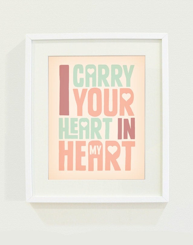 I Carry Your Heart In My Heart Typography Art Print // 8x10