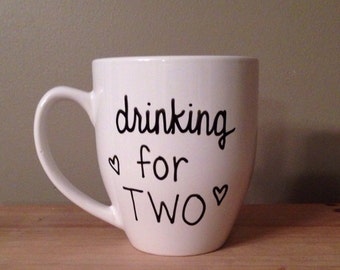 Drinking for two mug, mommy to be mug, gift for pregnancy, baby shower gift, mug for mom, baby shower mug, mommy to be gift
