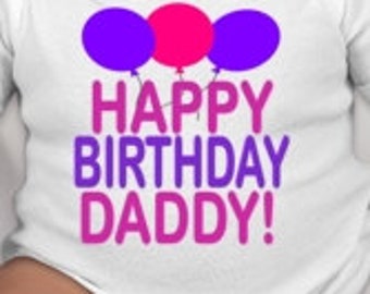 Happy Birthday Daddy tee - Dad Birthday Gift - Birthday Gift for dad - unique birthday gifts - birthday bodysuit - New dad birthday gift
