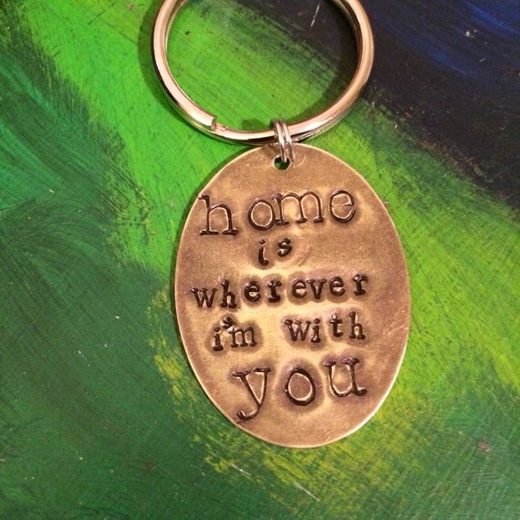 Home is Wherever I'm with You Keychain
