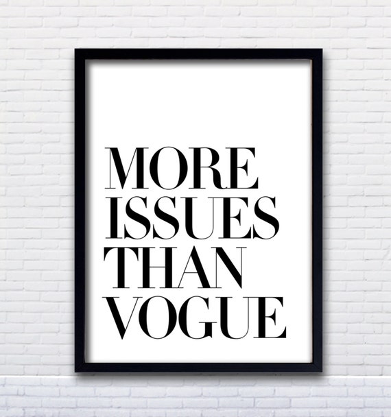More Issues Than Vogue Poster PRINTABLE FILE same by Dantell