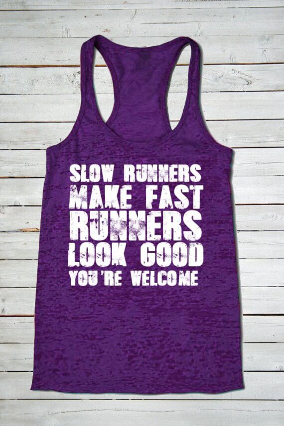 Slow Runners Make Fast Runners Look Good You're Burnout