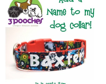 Personalize Your Dog Collar/Add a Name Monogram to your 3 Pooches Collar/Add-on Item ONLY