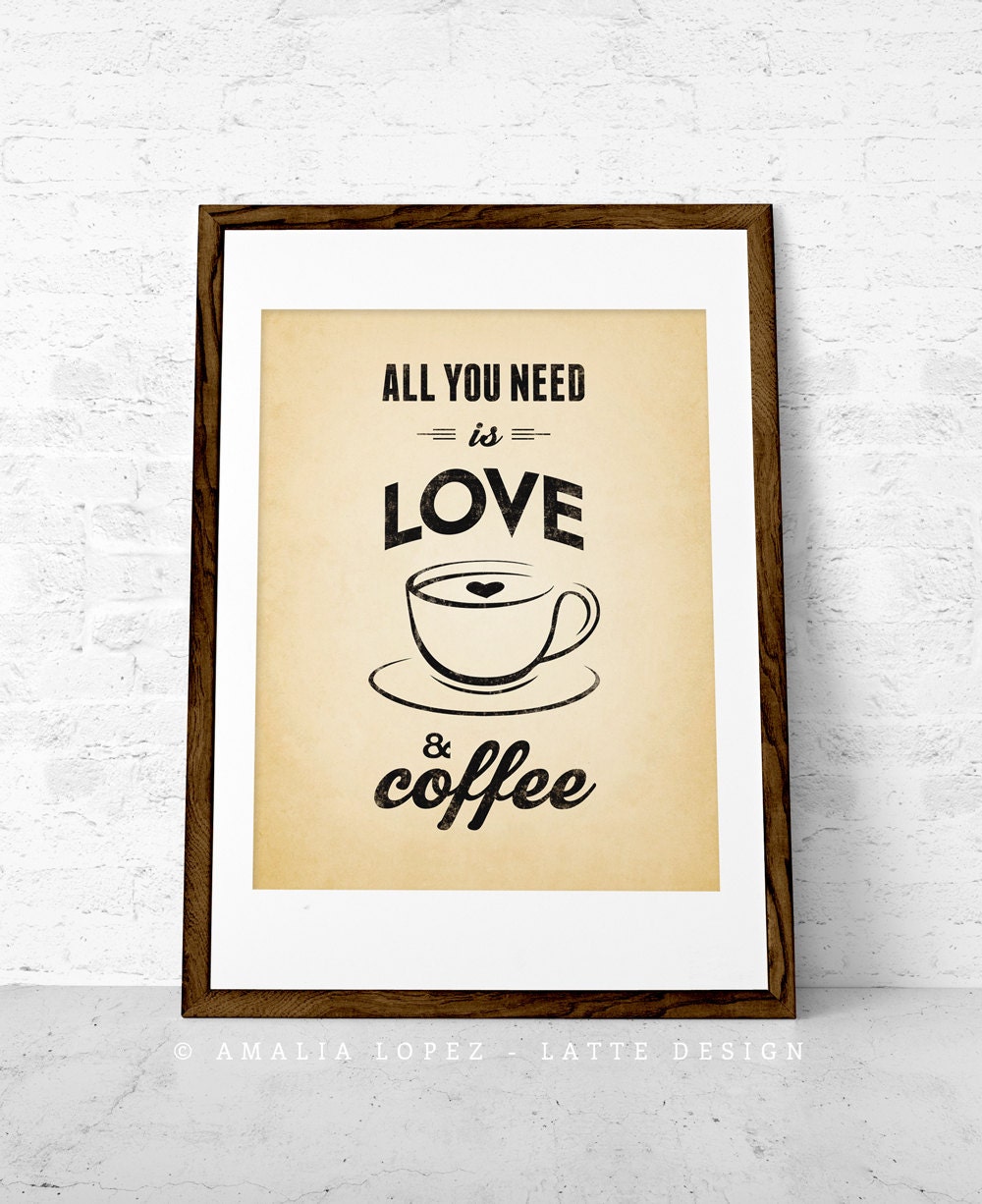 All you need is love and coffee Coffee print Love print Coffee