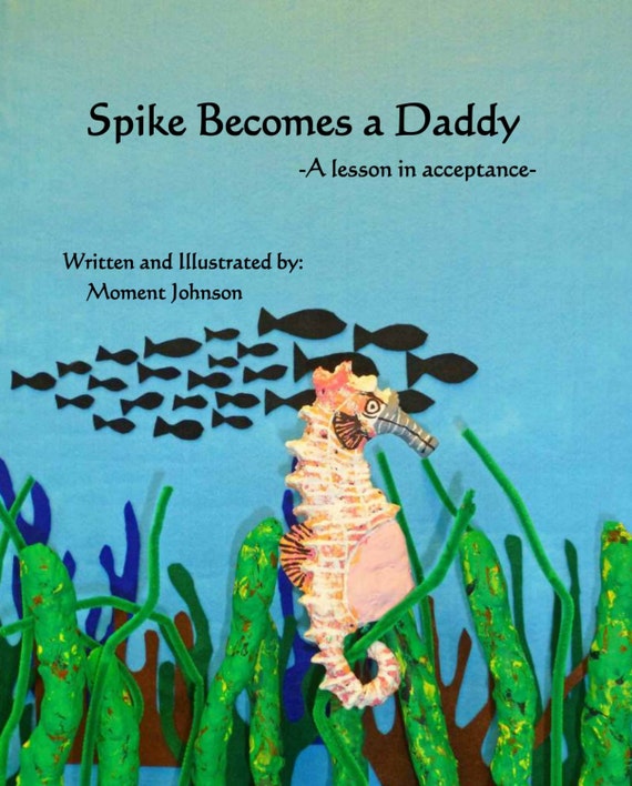 Spike Becomes A Daddy Self Published Children S Book