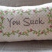 Handmade Cross Stitched You Suck Pincushion Pillow