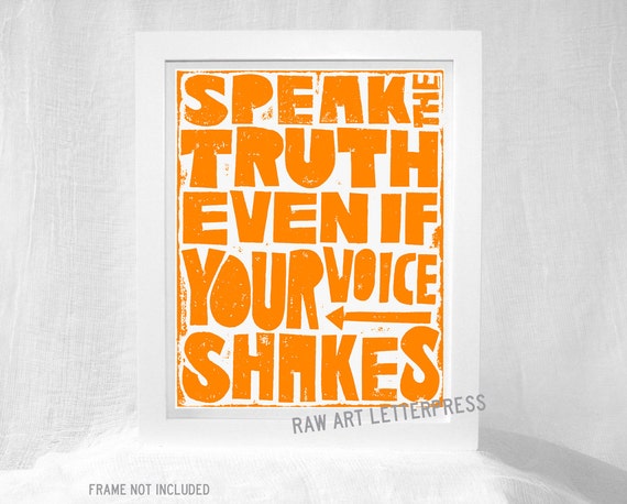 Speak the Truth even if your Voice Shakes by RawArtLetterpress