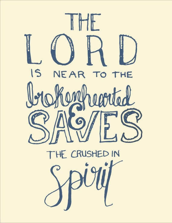 The Lord is near to the brokenhearted Scripture Design