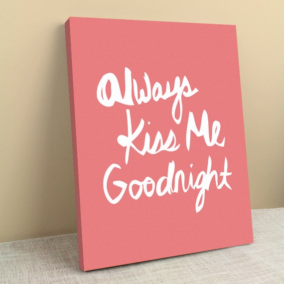 Items Similar To Always Kiss Me Goodnight Canvas Print Stretched Canvas Typography Art Home 7782
