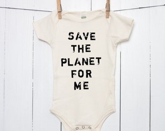 Save the Planet for Me Organic Baby Bodysuit Environmental Infant Creeper Baby One Piece Bodysuit in Natural Sustainable Organic Cotton