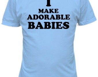 I Make Adorable Babies Unisex Fitted T-Shirt. Baby Shower Mom Dad to be ...
